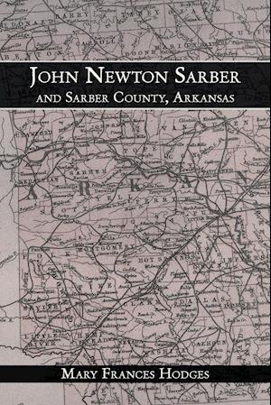 John Newton Sarber and Sarber County, Arkansas