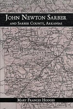 John Newton Sarber and Sarber County, Arkansas