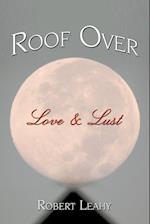 Roof Over Love & Lust