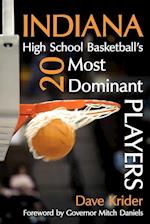 Indiana High School Basketball's 20 Most Dominant Players