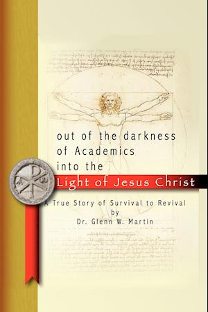 Out of the darkness of Academics into the Light of Jesus Christ-