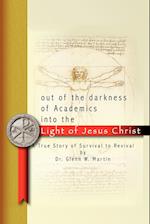 Out of the darkness of Academics into the Light of Jesus Christ-