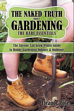 The Naked Truth About Gardening, The Bare Essentials