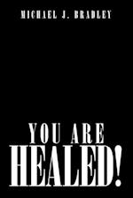 You Are Healed!
