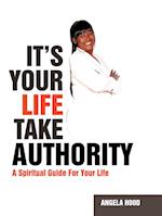 It's Your Life Take Authority