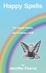 Happy Spells for Good Fairies and Ordinary Folk