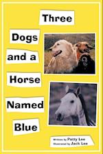 Three Dogs and a Horse Named Blue