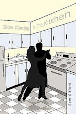 Slow Dancing in the Kitchen