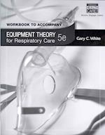 Workbook for White's Equipment Theory for Respiratory Care, 5th