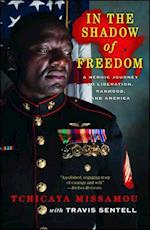 In the Shadow of Freedom: A Heroic Journey to Liberation, Manhood, and America 