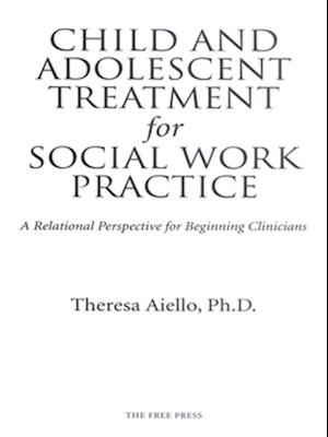 Child and Adolescent Treatment for Social Work Pra