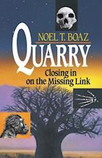 Quarry Closing In On the Missing Link