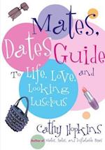 Mates, Dates Guide to Life, Love, and Looking Luscious