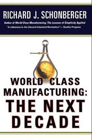 World Class Manufacturing: The Next Decade