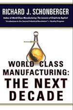 World Class Manufacturing: The Next Decade