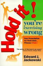 Hold It! You're Exercizing Wrong