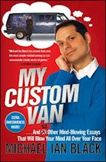 My Custom Van: And 50 Other Mind-Blowing Essays That Will Blow Your Mind All Over Your Face 