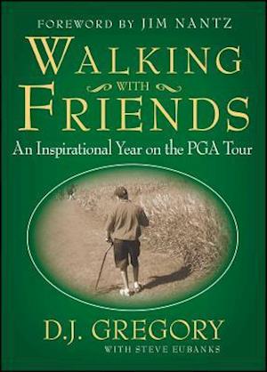 Walking with Friends: An Inspirational Year on the PGA Tour