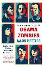 Obama Zombies: How the Liberal Machine Brainwashed My Generation 