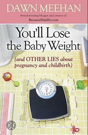 You'll Lose the Baby Weight