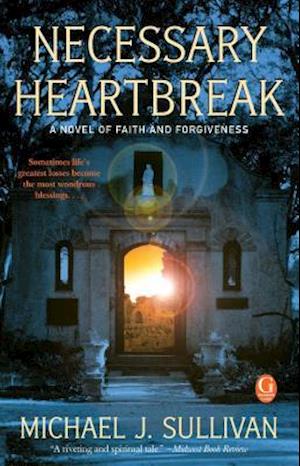 Necessary Heartbreak: A Novel of Faith and Forgiveness