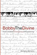 Bobby the Divine