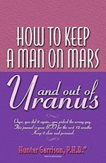 How to Keep a Man on Mars and Out of Uranus