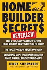 Home Builder Secrets Revealed!