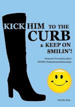 Kick Him to the Curb and Keep on Smilin'!