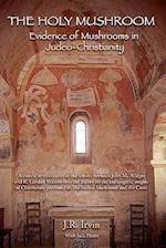 The Holy Mushroom: Evidence of Mushrooms in Judeo-Christianity: (Color Edition) 