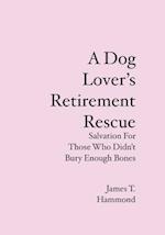 A Dog Lover's Retirement Rescue