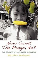 How Sweet the Mango, No?