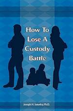 How to Lose a Custody Battle