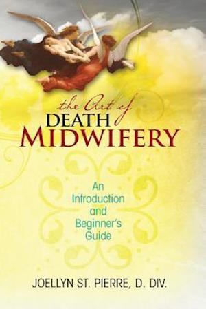 The Art of Death Midwifery: An Introduction and Beginner's Guide