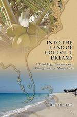 Into the Land of Coconut Dreams: A Travel Log, A Sea Story, and a Passage in Time; Mostly True 