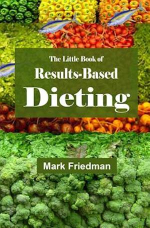 The Little Book of Results-Based Dieting