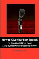 How to Give Your Best Speech or Presentation Ever