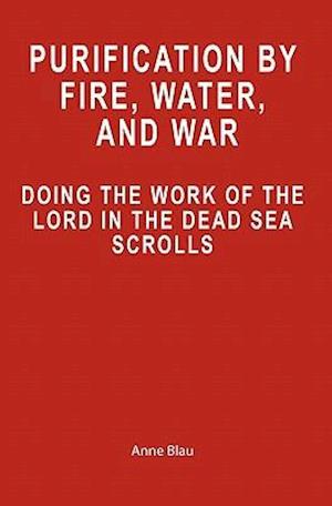 Purification by Fire, Water, and War