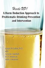Heads Up, a Harm Reduction Approach to Problematic Drinking Prevention and Intervention