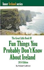 The Great Little Book of Fun Things You Probably Don't Know about Ireland