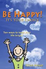 Be Happy! - It's Your Choice