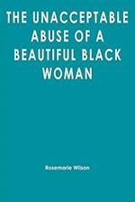 The Unacceptable Abuse of a Beautiful Black Woman