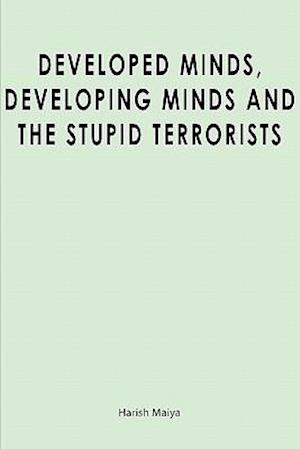 Developed Minds, Developing Minds and the Stupid Terrorists