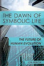 The Dawn of Symbolic Life