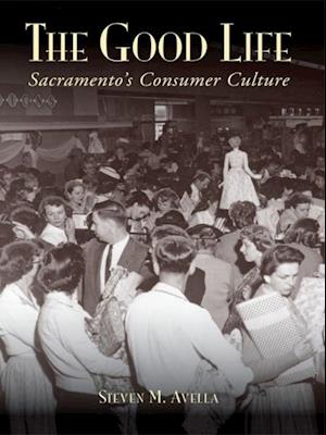 Good Life: Sacramento's Consumer Culture