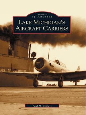 Lake Michigan's Aircraft Carriers