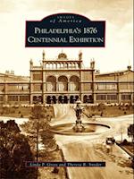 Philadelphia's 1876 Centennial Exhibition