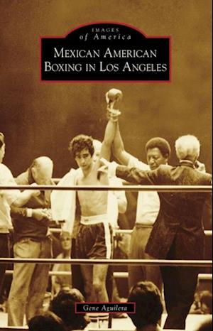 Mexican American Boxing in Los Angeles