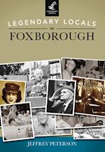 Legendary Locals of Foxborough