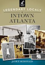 Legendary Locals of Intown Atlanta